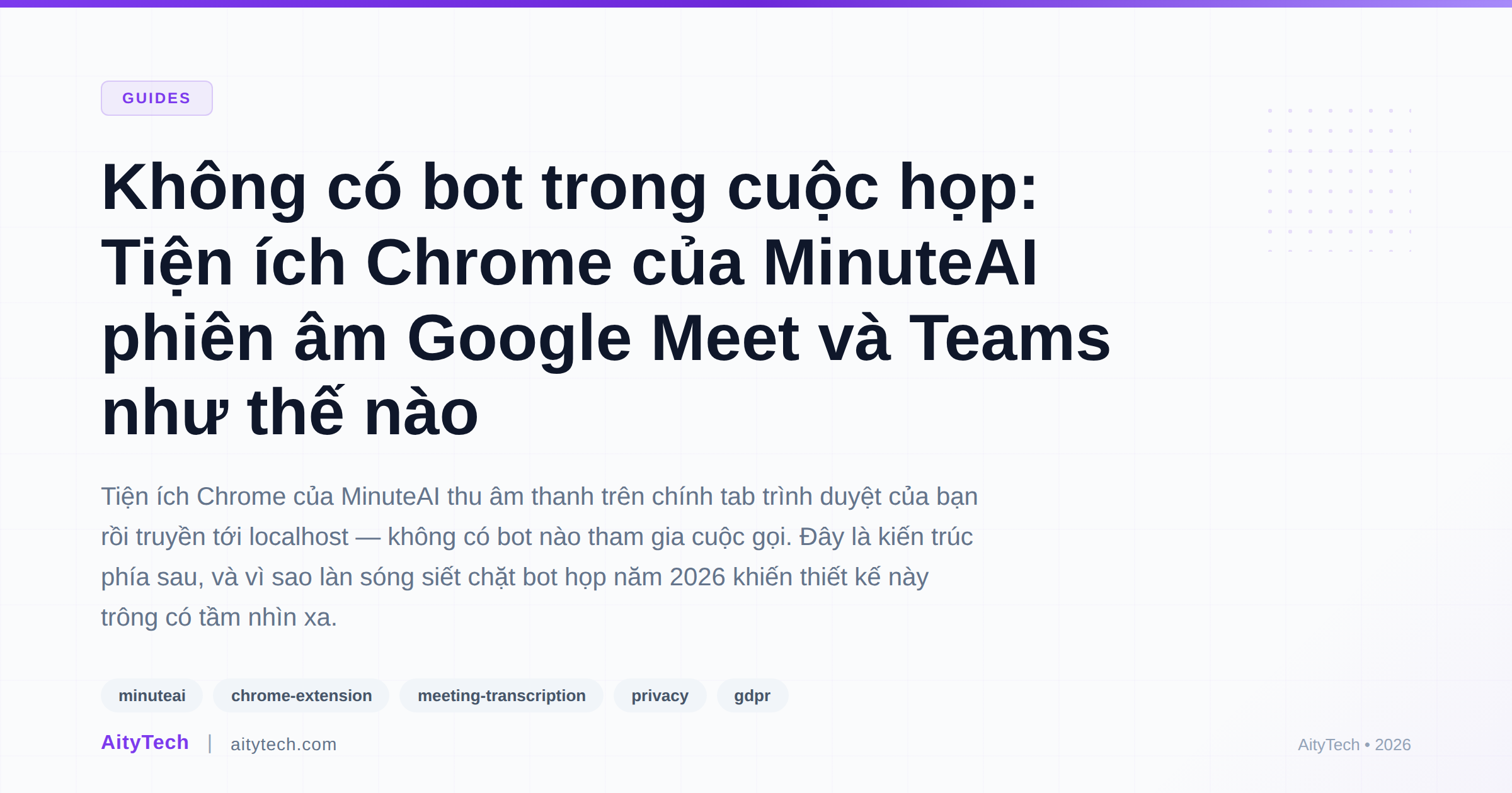 Không có bot trong cuộc họp: Tiện ích Chrome của MinuteAI phiên âm Google Meet và Teams như thế nào