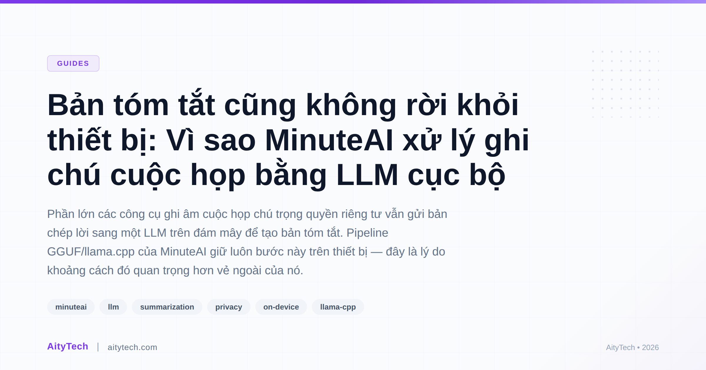 Bản tóm tắt cũng không rời khỏi thiết bị: Vì sao MinuteAI xử lý ghi chú cuộc họp bằng LLM cục bộ